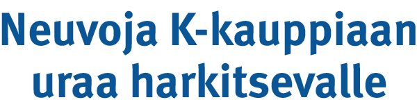 Neuvoja K-kauppiaan uraa harkitsevalle